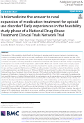 Cover page: Is telemedicine the answer to rural expansion of medication treatment for opioid use disorder? Early experiences in the feasibility study phase of a National Drug Abuse Treatment Clinical Trials Network Trial