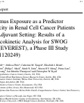 Cover page: Everolimus Exposure as a Predictor of Toxicity in Renal Cell Cancer Patients in the Adjuvant Setting: Results of a Pharmacokinetic Analysis for SWOG S0931 (EVEREST), a Phase III Study (NCT01120249)